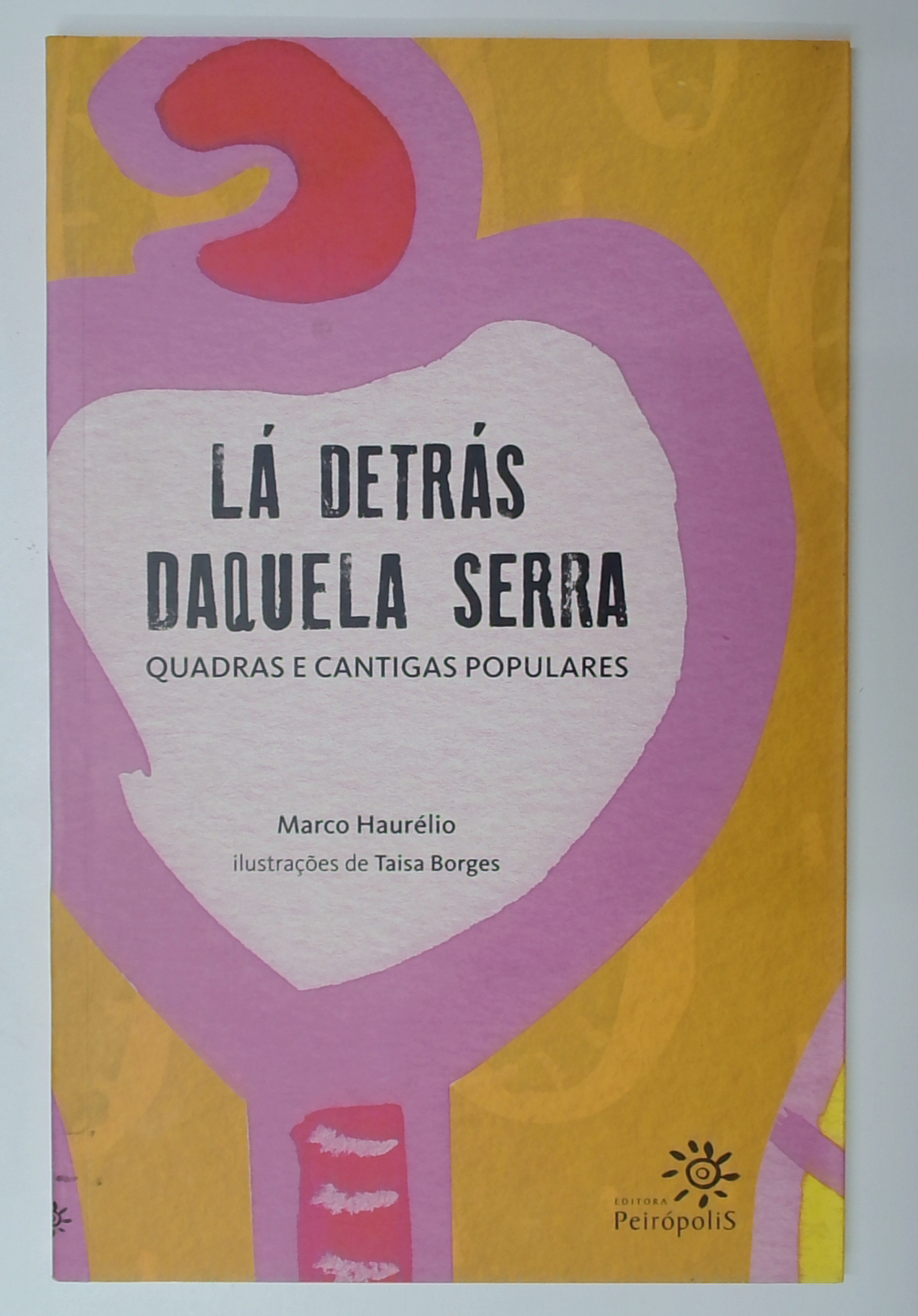 Capa do livro Lá Detrás Daquela Serra: Quadras e Cantigas Populares