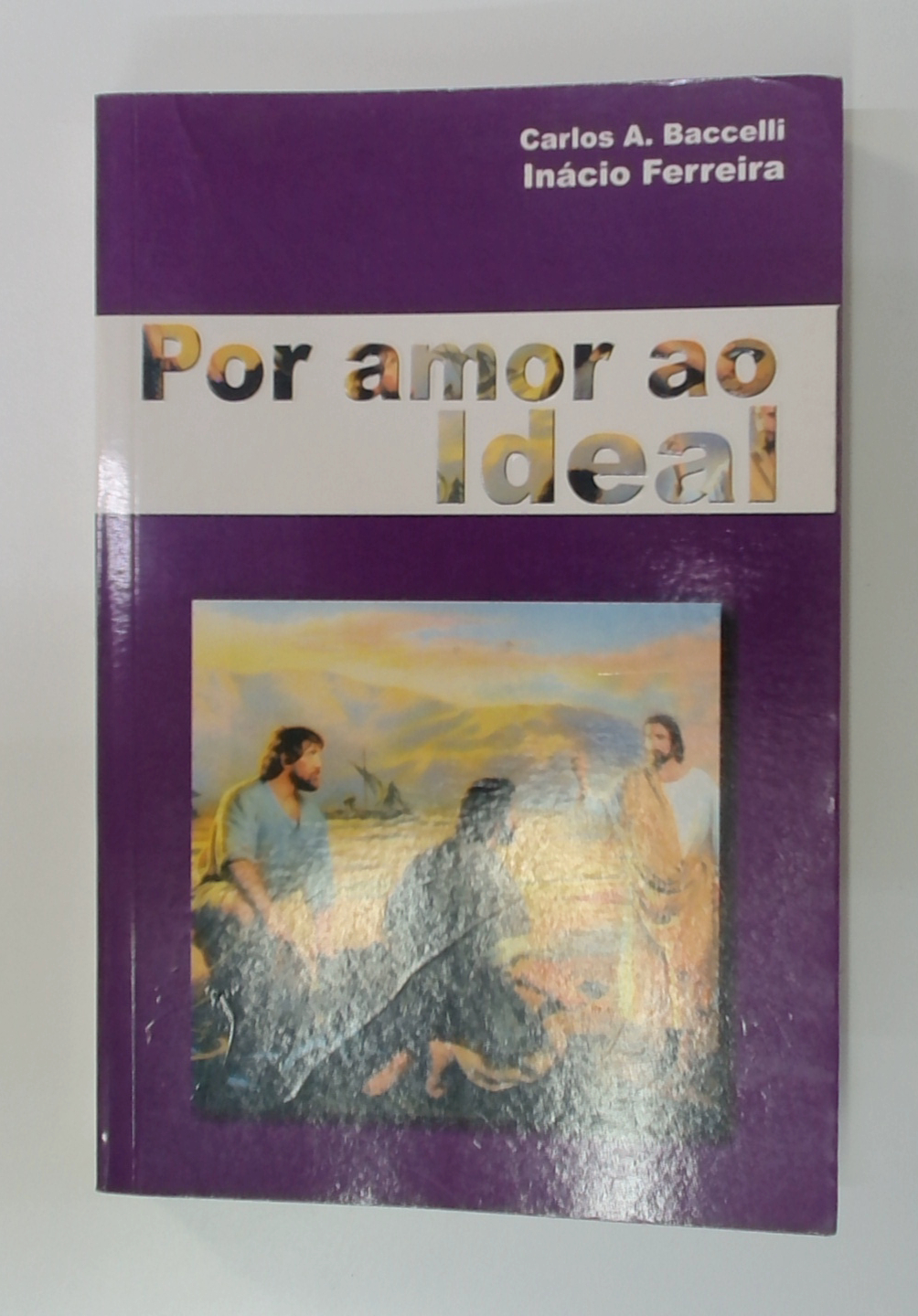 Capa do livro Por Amor ao Ideal