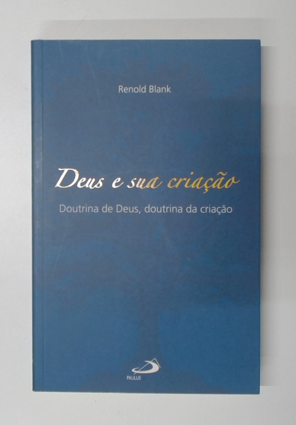 Capa do livro Deus e Sua Criação: Doutrina de Deus, Doutrina da Criação