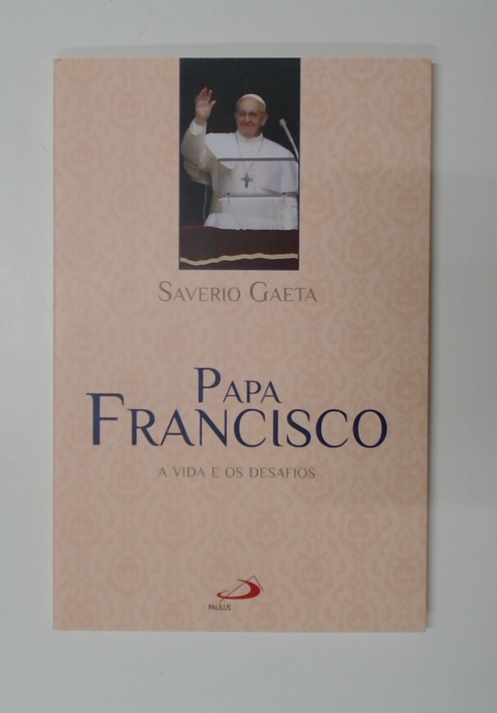 Capa do livro Papa Francisco: a Vida e os Desafios