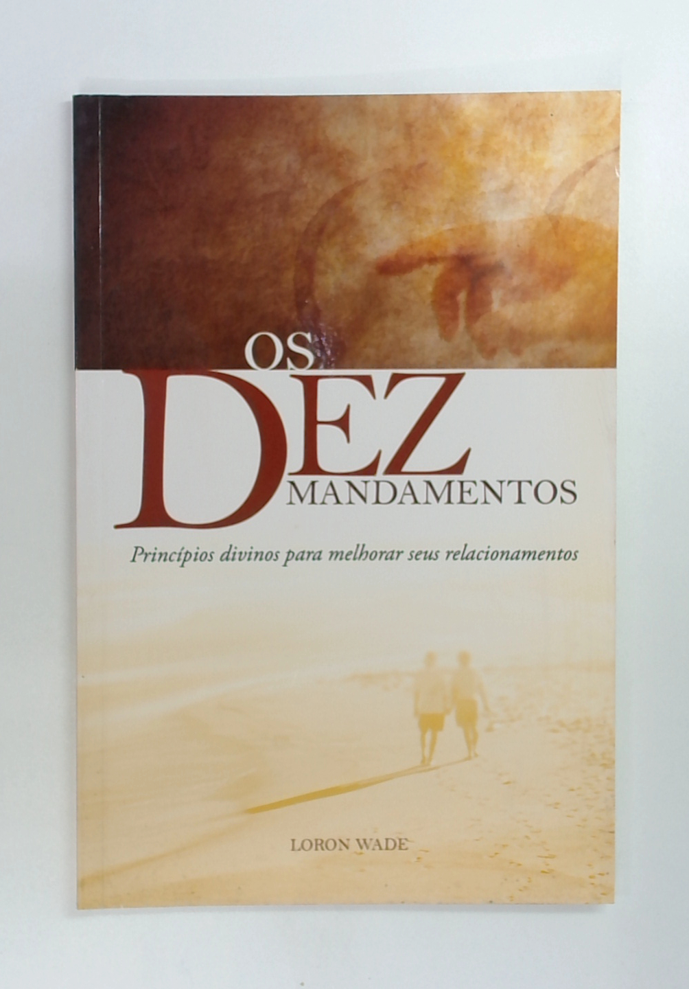 Capa do livro Os Dez Mandamentos: Princípios Divinos para Melhorar Seus Relacionamentos