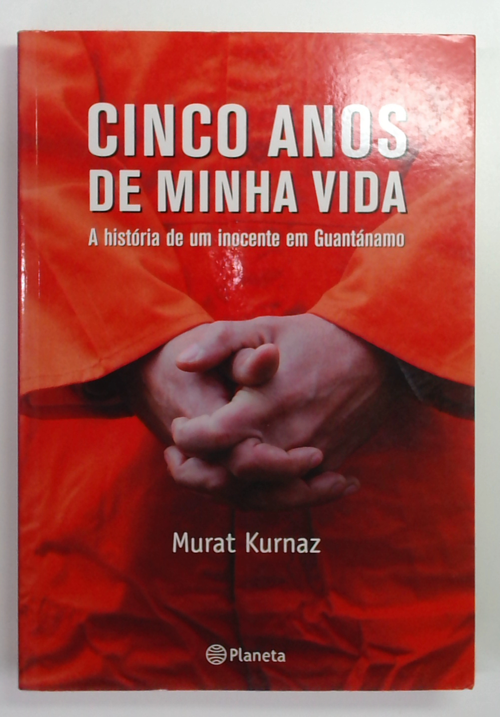 Capa do livro Cinco Anos de Minha Vida: a História de um Inocente em Guantánamo
