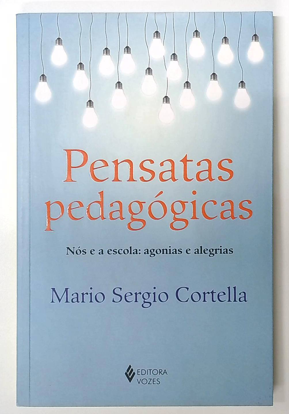 Capa do livro Pensatas Pedagógicas - Nós e a Escola: Agonias e Alegrias