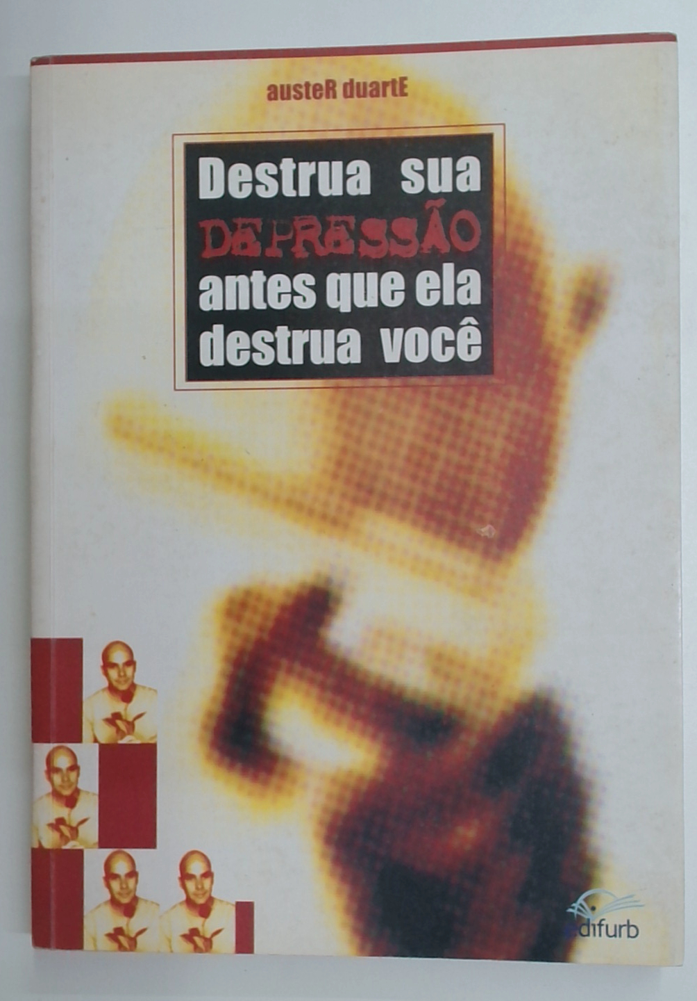 Capa do livro Destrua Sua Depressão Antes que Ela Destrua Você