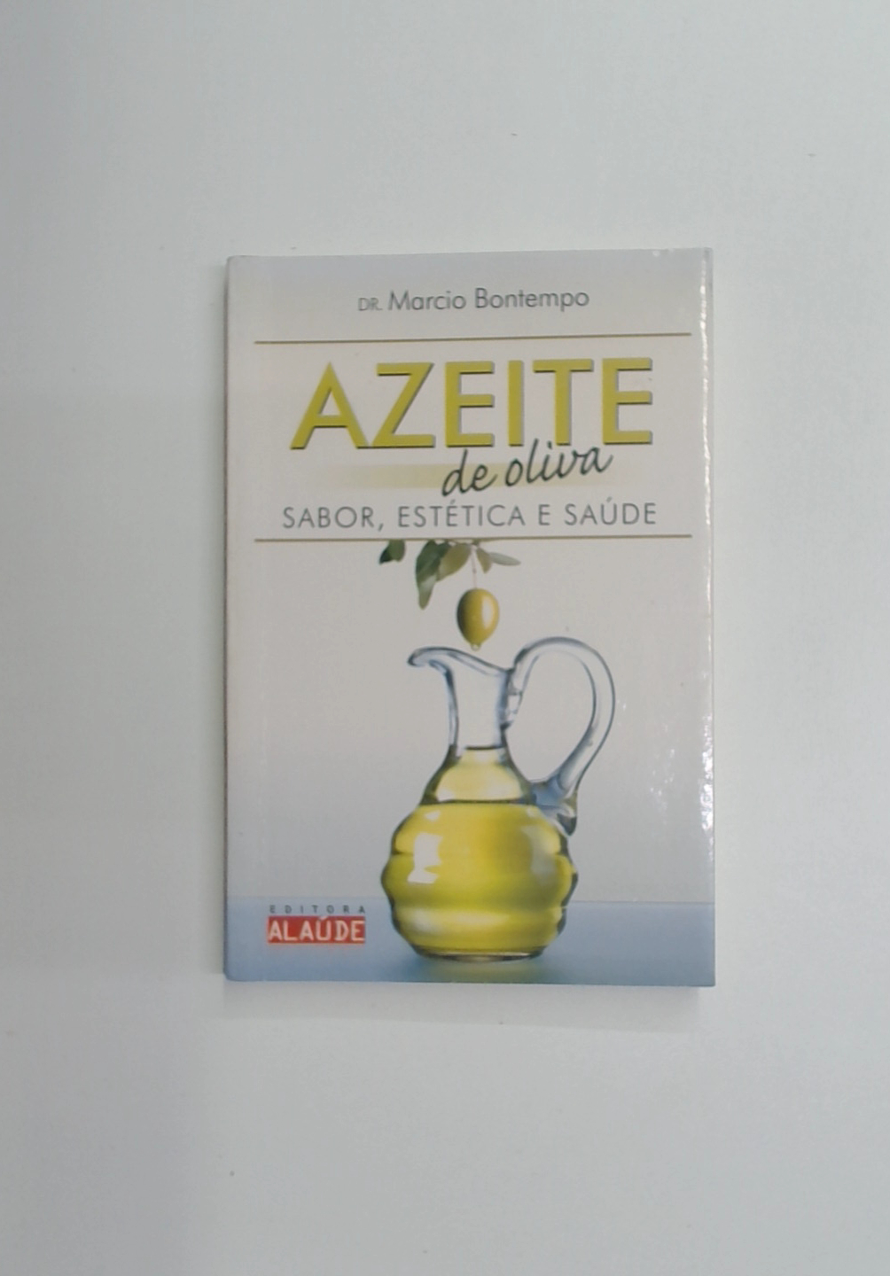 Capa do livro Azeite de Oliva - Sabor, Estética e Saúde