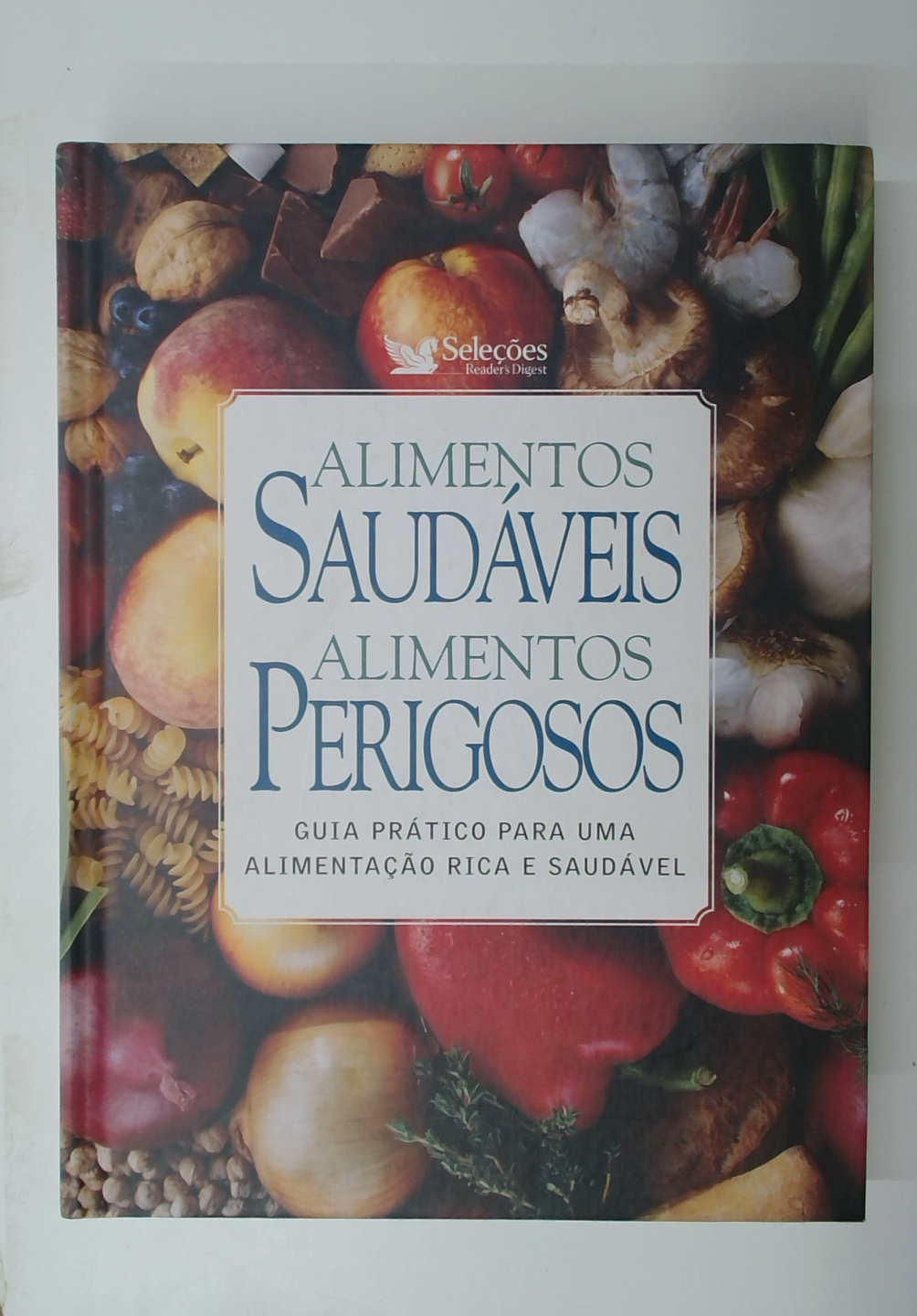 Capa do livro Alimentos Saudáveis, Alimentos Perigosos