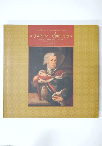 Capa do livro Pátria e Comércio: Negociantes Portugueses no Rio de Janeiro Joanino