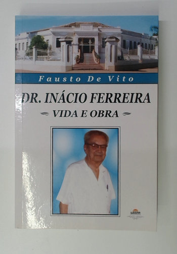 Capa do livro Dr. Inácio Ferreira - Vida e Obra