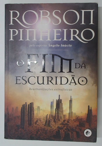 Capa do livro O Fim da Escuridão - Reurbanizações Extrafísicas