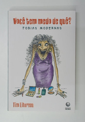 Capa do livro Você Tem Medo de Quê? Fobias Modernas
