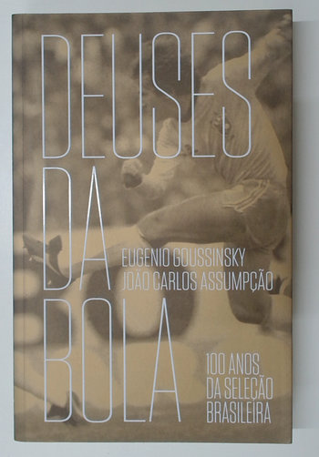 Capa do livro Deuses da Bola - 100 Anos da Seleção Brasileira