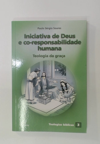Capa do livro Iniciativa de Deus e Co-responsabilidade Humana - Teologia da Graça