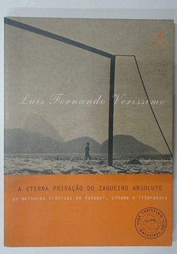 Capa do livro A Eterna Privação do Zagueiro Absoluto