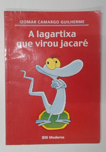 Capa do livro A Lagartixa que Virou Jacaré