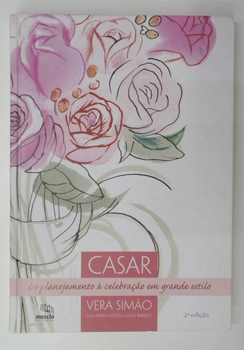 Capa do livro Casar - do Planejamento à Celebração em Grande Estilo