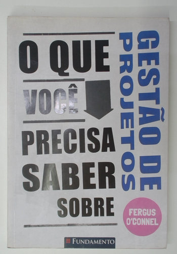 Capa do livro O que Você Precisa Saber Sobre Gestão de Projetos