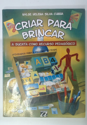 Capa do livro Criar para Brincar - a Sucata Como Recurso Pedagógico
