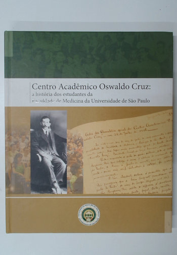 Capa do livro Centro Acadêmico Oswaldo Cruz: a História dos Estudantes da Faculdade de Medicina da Universidade de São Paulo