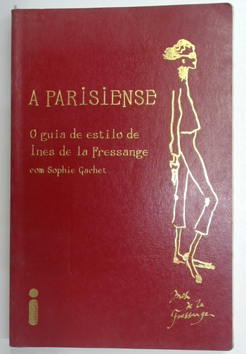 Capa do livro A Parisiense: o Guia de Estilo de Ines de La Fressange