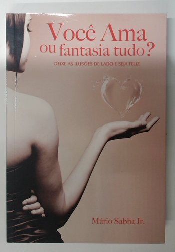 Capa do livro Você Ama Ou Fantasia Tudo?
