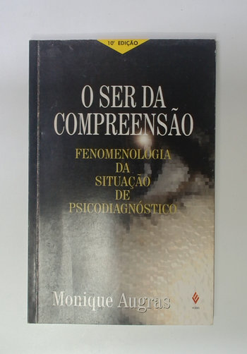 Capa do livro O Ser da Compreensão: Fenomenologia da Situação de Psicodiagnóstico