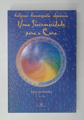 Capa do livro Holismo, Homeopatia, Alquimia - uma Sincronicidade para a Cura