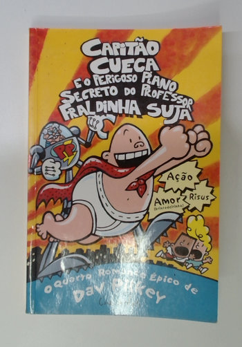 Capa do livro Capitão Cueca e o Perigoso Plano Secreto do Professor Fraldinha Suja