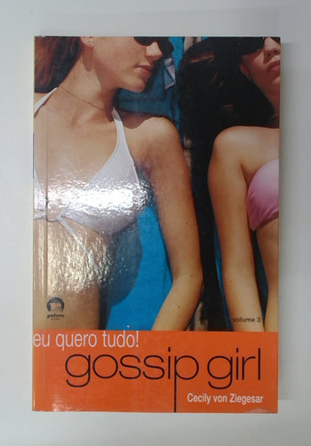 Capa do livro Eu Quero Tudo! Gossip Girl - Volume 3