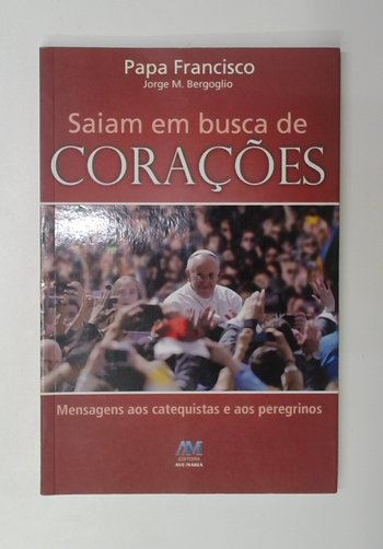 Capa do livro Saiam em Busca de Corações: Mensagens aos Catequistas e aos Peregrinos