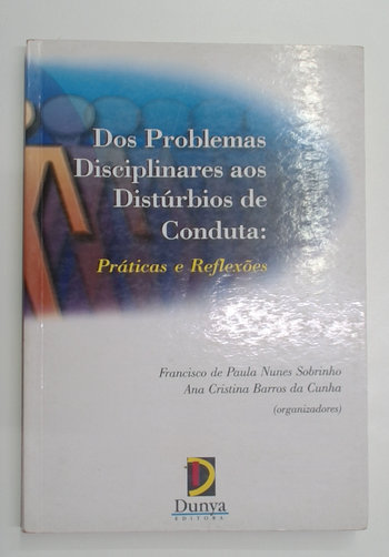 Capa do livro Dos Problemas Disciplinares Aos Distúrbios de Conduta: Práticas e Reflexões