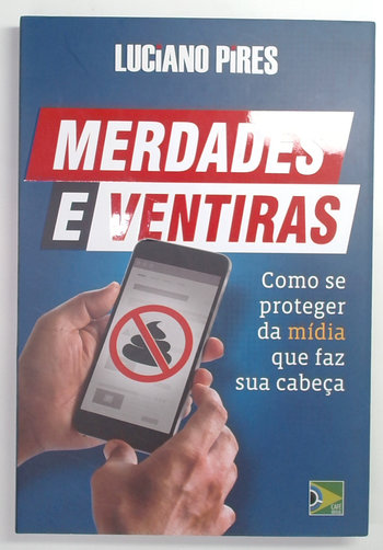 Capa do livro Merdades e Ventiras - Como Se Proteger da Mídia que Faz Sua Cabeça