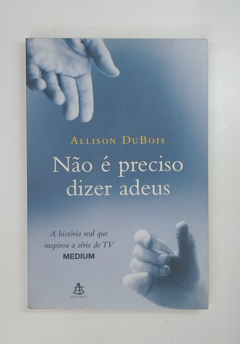 Capa do livro Não é Preciso Dizer Adeus