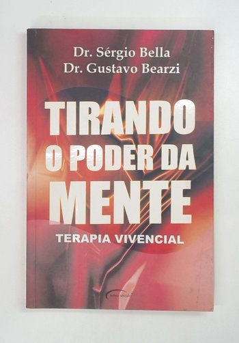 Capa do livro Tirando o Poder da Mente: Terapia Vivencial