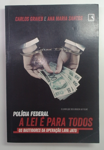 Capa do livro Polícia Federal: a Lei é para Todos - os Bastidores da Operação Lava Jato