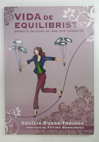 Capa do livro Vida de Equilibrista - Dores e Delícas da Mãe que Trabalha