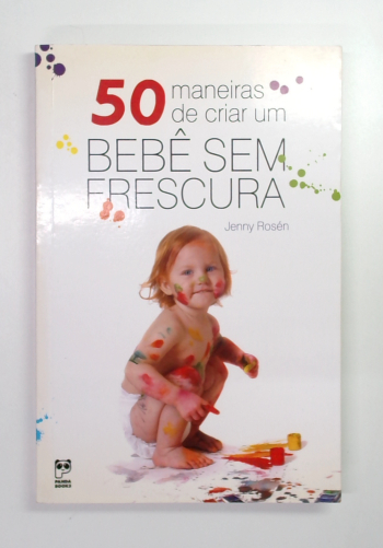 Capa do livro 50 Maneiras de Criar um Bebê Sem Frescura