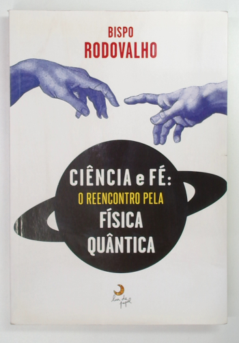 Capa do livro Ciência e Fé: o Reencontro Pela Física Quântica