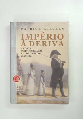 Capa do livro Império à Deriva - a Corte Portuguesa no Rio de Janeiro, 1808-1821