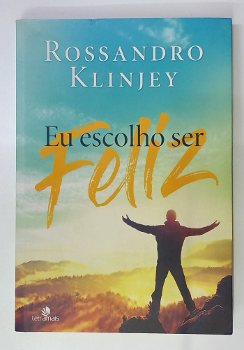 Capa do livro Eu Escolho Ser Feliz