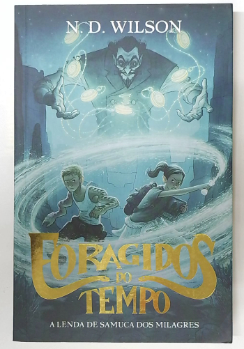 Capa do livro Foragidos do Tempo - A Lenda de Samuca dos Milagres