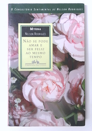 Capa do livro Não Se Pode Amar e Ser Feliz ao Mesmo Tempo
