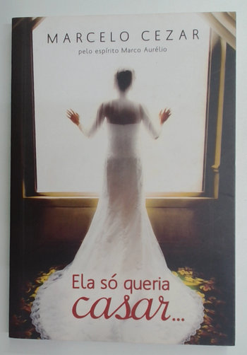 Capa do livro Ela Só Queria Casar...