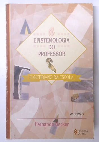 Capa do livro A Epistemologia do Professor: o Cotidiano da Escola