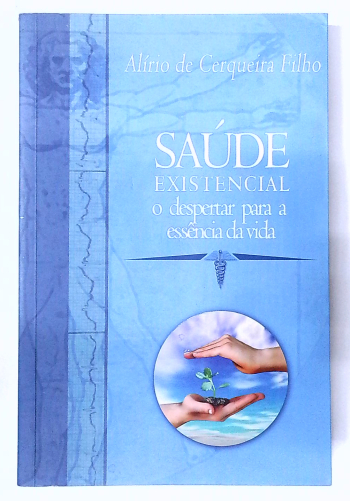 Capa do livro Saúde Existencial: o Despertar para a Essência da Vida