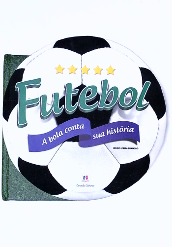 Capa do livro Futebol: A Bola Conta Sua Historia