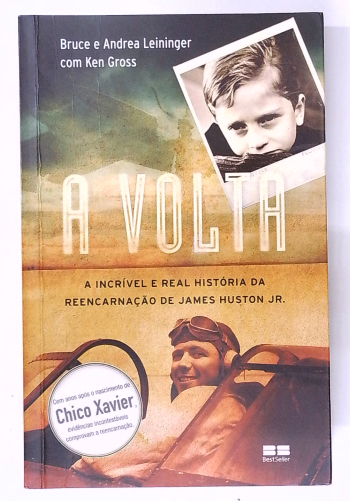 Capa do livro A Volta: a Incrível e Real História da Reencarnação de James Huston Jr