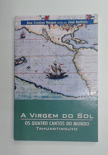Capa do livro A Virgem do Sol - os Quatro Cantos do Mundo - Tahuantinsuyo
