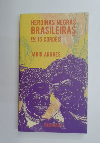 Capa do livro Heroínas Negras Brasileiras em 15 Cordéis