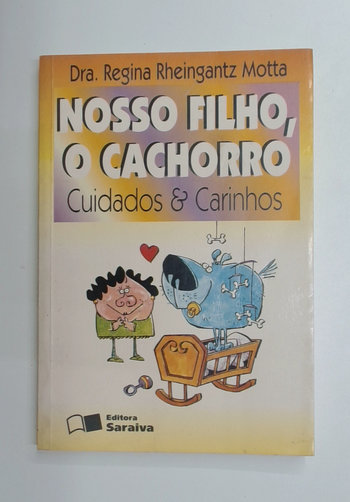 Capa do livro Nosso Filho, o Cachorro - Cuidados & Cachorros